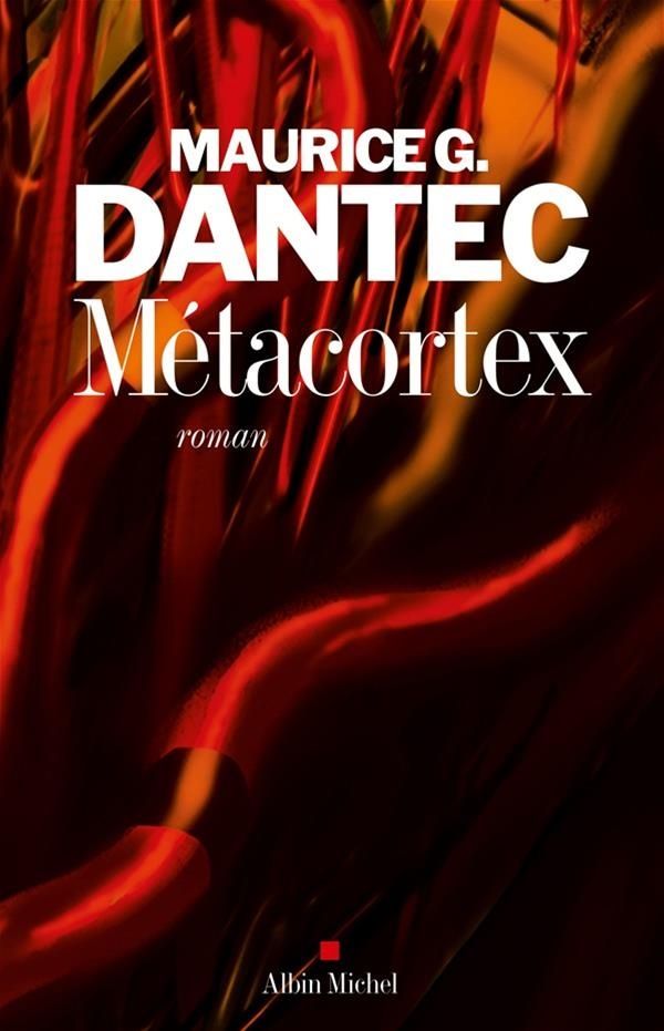 Maurice G. Dantec "Métacortex"