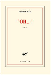 Philippe Djian  "OH..." (Rentrée littéraire 2012)