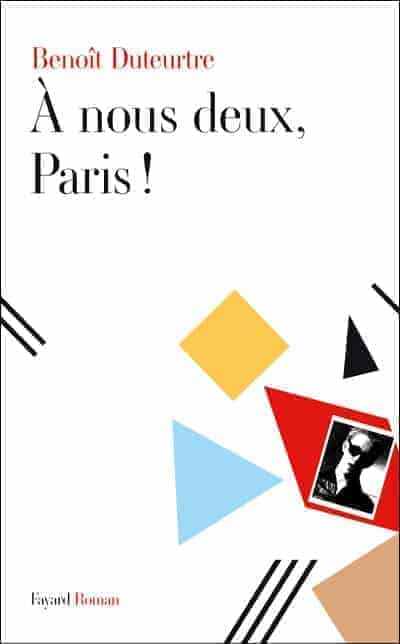 Benoit Duteurtre "À nous deux, Paris!" (Rentrée littéraire 2012)